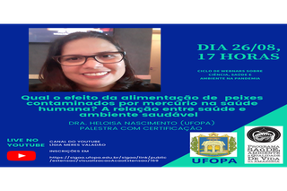 A palestra que acontecerá na quinta-feira, dia 26/08/2021, às 17:00 h dentro do Ciclo de Webnars sobre Ciência, Saúde e Ambiente na Pandemia.